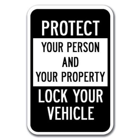 Signmission Protect Your Person & Property Lock Your Vehicle 12inx18ins, A-1218 Parking Lots - Protect Lock A-1218 Parking Lot Signs - Protect Lock
